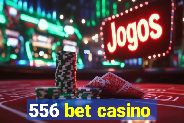 556 bet casino